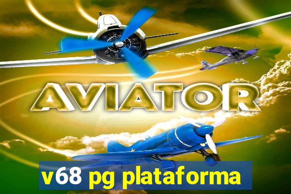 v68 pg plataforma